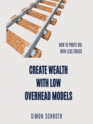 cover image of Create Wealth with Low Overhead Models